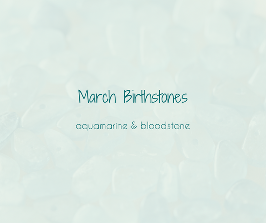 Aquamarine & Bloodstone - the birthstones for March