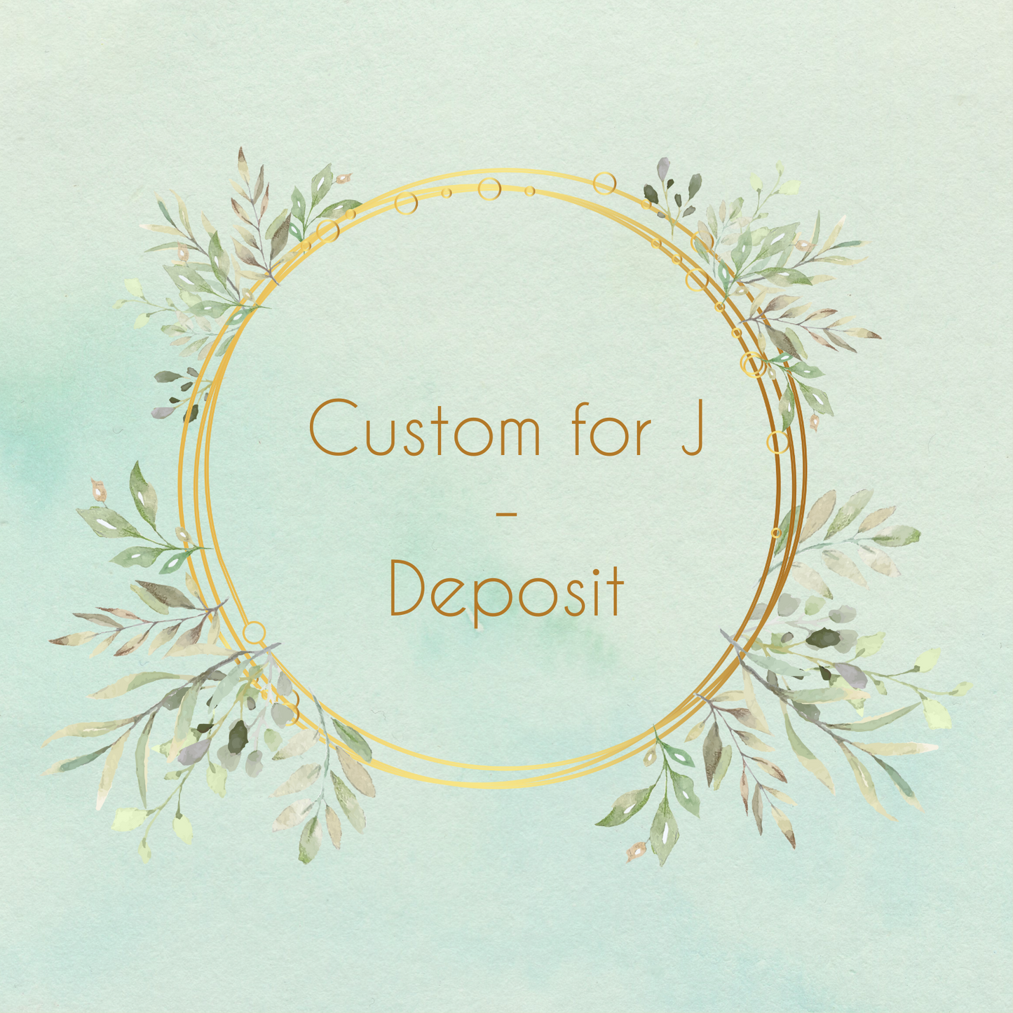 Custom for J - Deposit